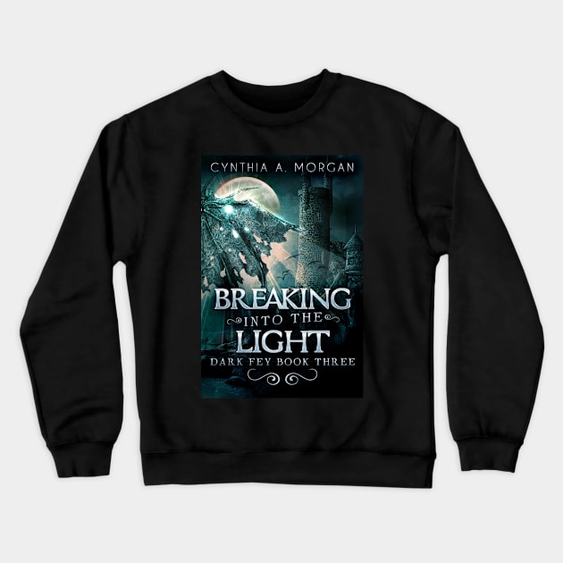 Breaking Into The Light Crewneck Sweatshirt by Visually Lyrical